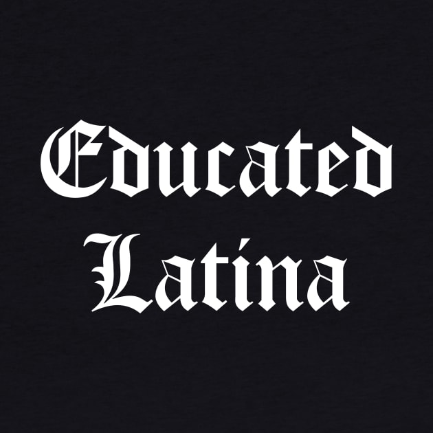 Educated Latina by zubiacreative